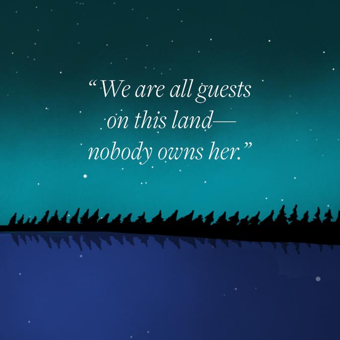 Image with text: We are all guests on this land – nobody owns her."